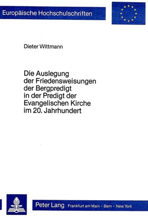Die Auslegung der Friedensweisungen der Bergpredigt in der Predigt der evangelischen Kirche im 20. Jahrhundert