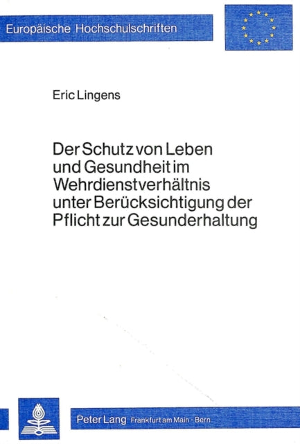 Book cover of: Der Schutz von Leben und Gesundheit im Wehrdienstverhaeltnis unter Beruecksichtigung der Pflicht zur Gesunderhaltung