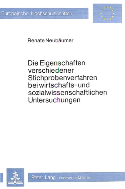 Book cover of: Die Eigenschaften verschiedener Stichprobenverfahren bei wirt- schafts- und sozialwissenschaftlichen Untersuchungen