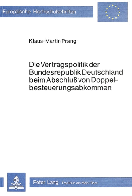 Book cover of: Die Vertragspolitik der Bundesrepublik Deutschland beim Abschluss von Doppelbesteuerungsabkommen