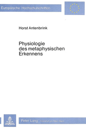 Physiologie des metaphysischen Erkennens