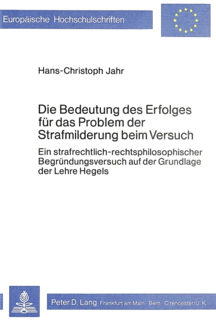 Book cover of: Die Bedeutung des Erfolges fuer das Problem der Strafmilderung beim Versuch