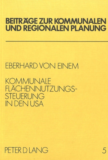 Book cover of: Kommunale Flaechennutzungssteuerung in den USA