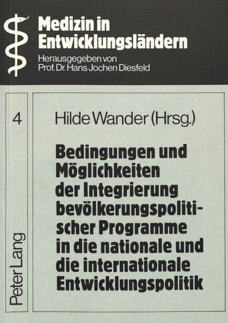 Book cover of: Bedingungen und Moeglichkeiten der Integrierung bevoelkerungspolitischer Programme in die nationale und die internationale Entwicklungspolitik. By: Germany (West)
