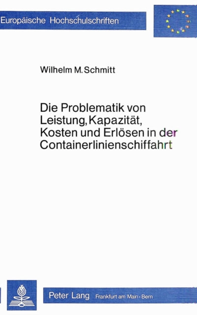 Book cover of: Die Problematik von Leistung, Kapazitaet, Kosten und Erloesen in der Containerlinienschiffahrt