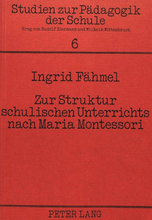 Zur Struktur schulischen Unterrichts nach Maria Montessori