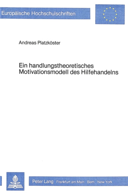 Book cover of: Ein handlungstheoretisches Motivationsmodell des Hilfehandelns