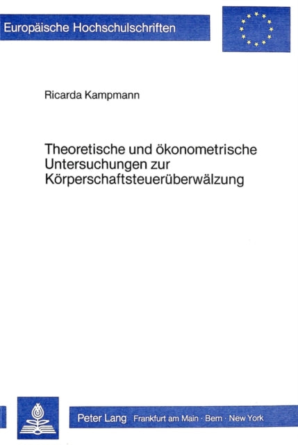 Book cover of: Theoretische und oekonometrische Untersuchungen zur Koerperschaftsteuerueberwaelzung. By: Ricarda Kampmann