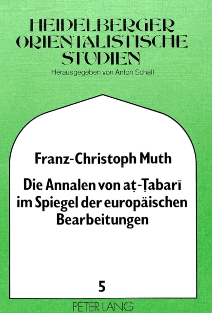 Book cover of: Die Annalen von at-Tabari im Spiegel der europaeischen Bearbeitungen