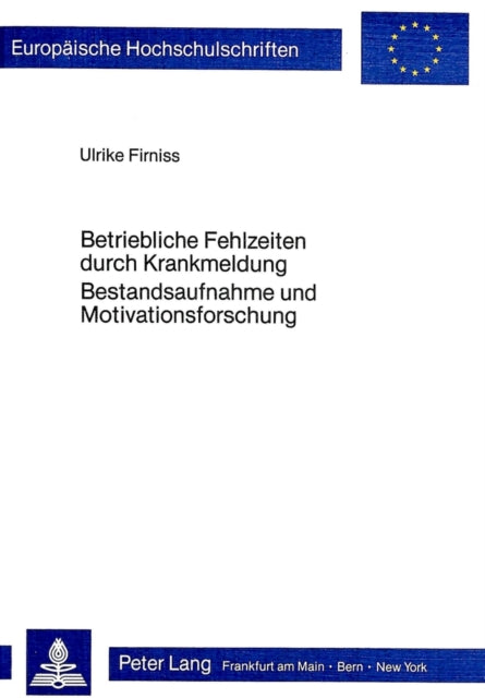 Book cover of: Betriebliche Fehlzeiten durch Krankmeldung- Bestandsaufnahme und Motivationsforschung