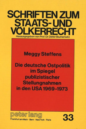 Die deutsche Ostpolitik im Spiegel publizistischer Stellungnahmen in den USA 1969-1973