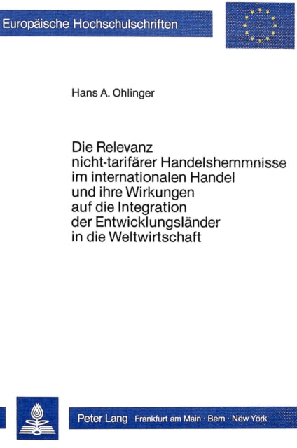 Book cover of: Die Relevanz nicht-tarifaerer Handelshemmnisse im internationalen Handel und ihre Wirkungen auf die Integration der Entwicklungslaender in die Weltwirtschaft