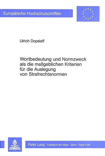 Book cover of: Wortbildung und Normzweck als die massgeblichen Kriterien fuer die Auslegung von Strafrechtsnormen