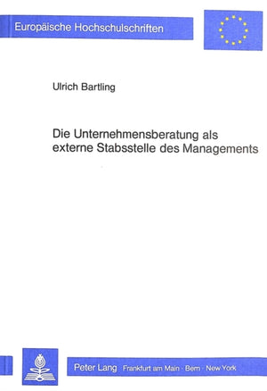 Die Unternehmensberatung als externe Stabsstelle des Managements
