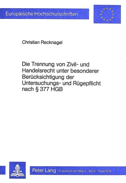 Book cover of: Die Trennung von Zivil- und Handelsrecht unter besonderer Beruecksichtigung der Untersuchungs- und Ruegepflicht nach  377 HGB