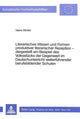 Book cover of: Literarisches Wissen und Formen produktiver literarischer Rezeption - - dargestellt am Beispiel des Volksstuecks der Gegenwart im Deutschunterricht weiterfuehrender berufsbildender Schulen