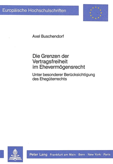 Book cover of: Die Grenzen der Vertragsfreiheit im Ehevermoegensrecht