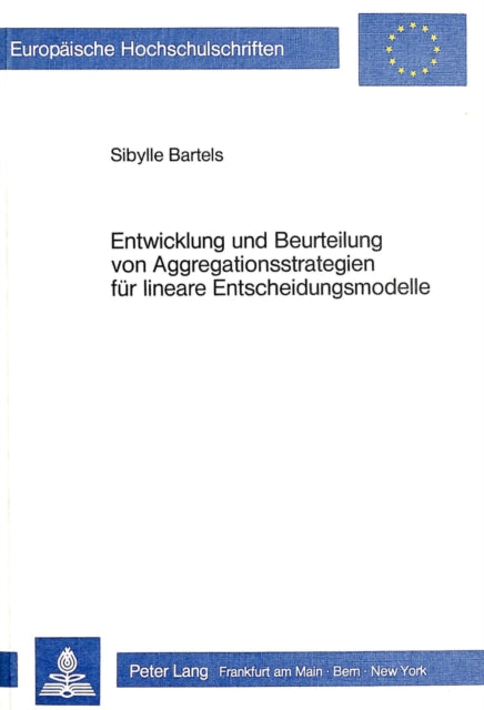 Book cover of: Entwicklung und Beurteilung von Aggregationsstrategien fuer lineare Entscheidungsmodelle