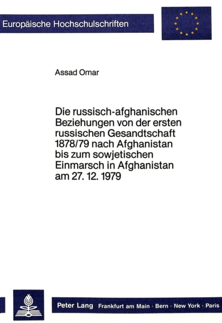 Book cover of: Die russisch-afghanischen Beziehungen von der ersten russischen Gesandtschaft 1878/79 nach Afghanistan bis zum sowjetischen Einmarsch in Afghanistan am 27.12.1979