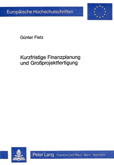 Book cover of: Kurzfristige Finanzplanung und Grossprojektfertigung