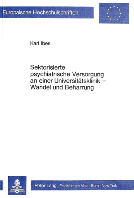 Book cover of: Sektorisierte psychiatrische Versorgung an einer Universitaetsklinik - Wandel und Beharrung