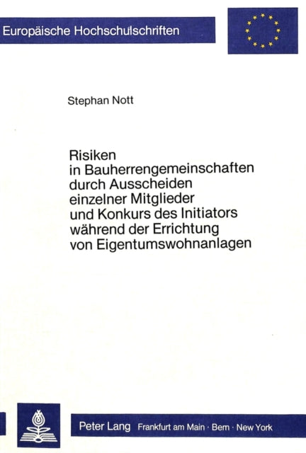 Book cover of: Risiken in Bauherrengemeinschaften durch Ausscheiden einzelner Mitglieder und Konkurs des Initiators waehrend der Errichtung von Eigentumswohnanlagen