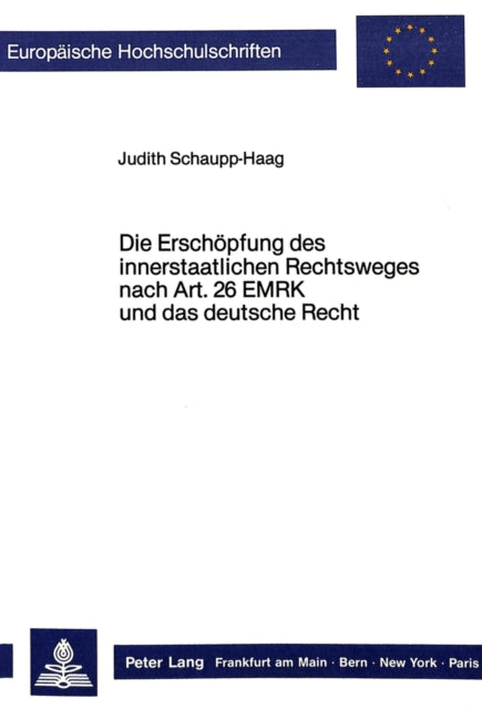 Book cover of: Die Erschoepfung des innerstaatlichen Rechtsweges nach Art. 26 EMRK und das deutsche Recht