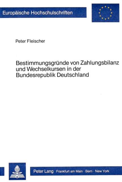 Book cover of: Bestimmungsgruende von Zahlungsbilanz und Wechselkursen in der Bundesrepublik Deutschland 1974-1981