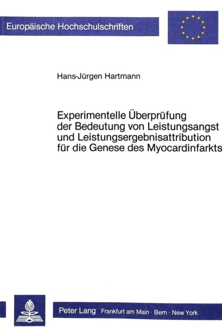 Book cover of: Experimentelle Ueberpruefung der Bedeutung von Leistungsangst und Leistungsergebnisattribution fuer die Genese des Myocardinfarkts