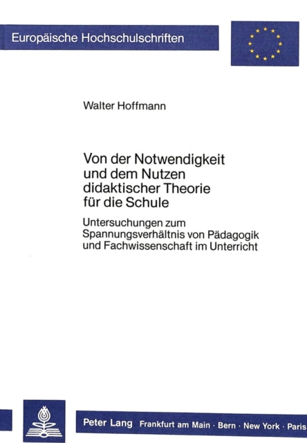 Book cover of: Von Der Notwendigkeit Und Dem Nutzen Didaktischer Theorie Fuer Die Schule