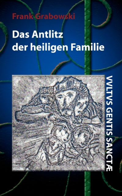 Book cover of: Antlitz der heiligen Familie. By: Frank Grabowski