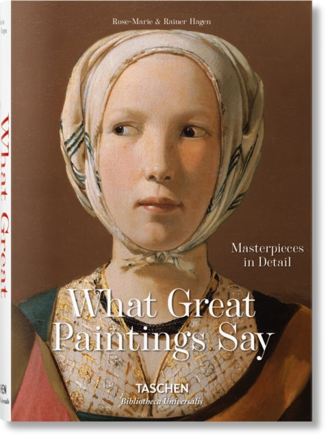 What Great Paintings Say. Masterpieces in Detail 9783836559263 Rainer & Rose-Marie Hagen
