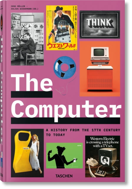 Book cover of: Computer. A History from the 17th Century to Today. By: TASCHEN