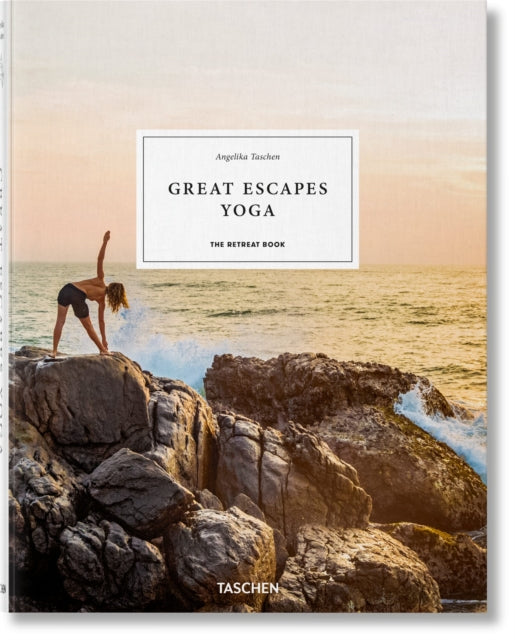 Book cover of: Great Escapes Yoga. The Retreat Book. By: Angelika Taschen