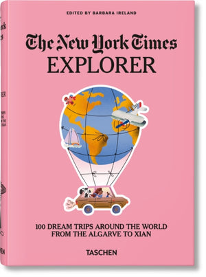 New York Times Explorer. 100 Dream Trips Around the World
