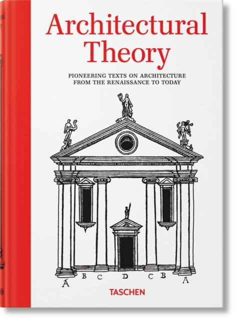 Architectural Theory. Pioneering Texts on Architecture from the Renaissance to Today