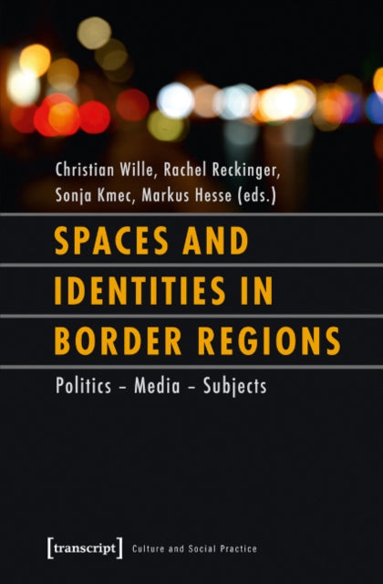 Book cover of: Spaces and Identities in Border Regions – Policies – Media – Subjects