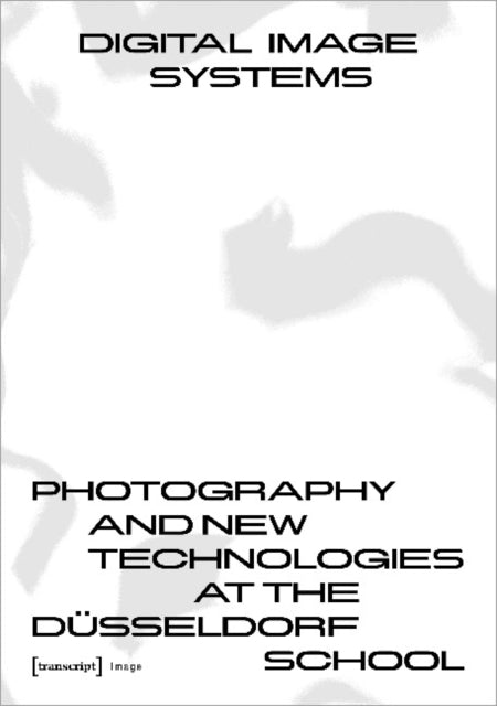 Book cover of: Digital Image Systems – Photography and New Technologies at the Dusseldorf School. By: Claus Gunti