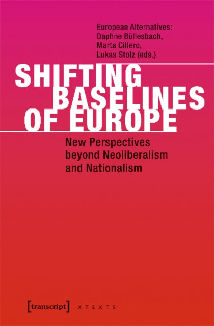 Book cover of: Shifting Baselines of Europe – New Perspectives beyond Neoliberalism and Nationalism