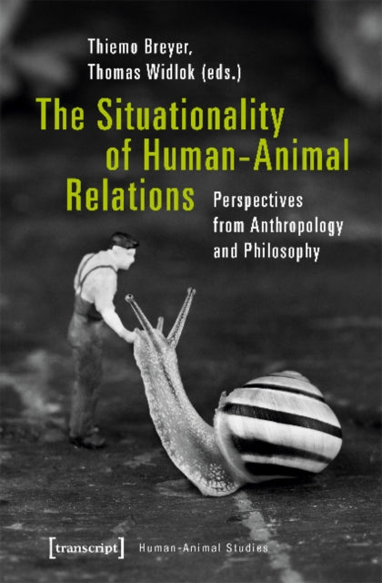 Book cover of: Situationality of Human–Animal Relations – Perspectives from Anthropology and Philosophy. By: Thiemo Breyer