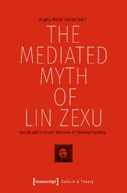 The Mediated Myth of Lin Zexu – Social and Cultural Textures of Chinese Society