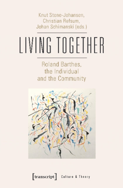Book cover of: Living Together – Roland Barthes, the Individual and the Community. By: Christian Refsum
