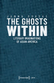 Book cover of: Ghosts Within – Literary Imaginations of Asian America. By: Janna Odabas