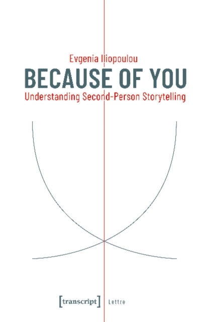 Book cover of: Because of You – Understanding Second–Person Storytelling. By: Evgenia Iliopoulou