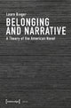 Book cover of: Belonging and Narrative – A Theory of the American Novel. By: Laura Bieger