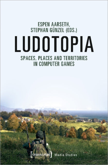 Book cover of: Ludotopia – Spaces, Places, and Territories in Computer Games. By: Espen Aarseth