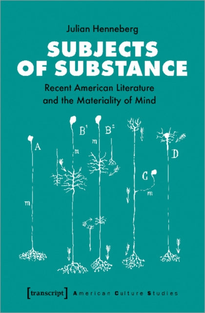 Book cover of: Subjects of Substance – Recent American Literature and the Materiality of Mind. By: Julian Henneberg