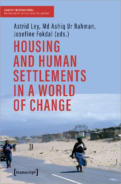 Book cover of: Housing and Human Settlements in a World of Change. By: Astrid Ley