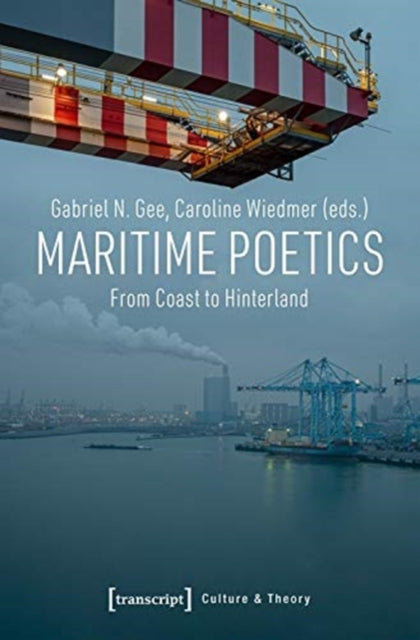 Book cover of: Maritime Poetics – From Coast to Hinterland. By: Gabriel N. Gee