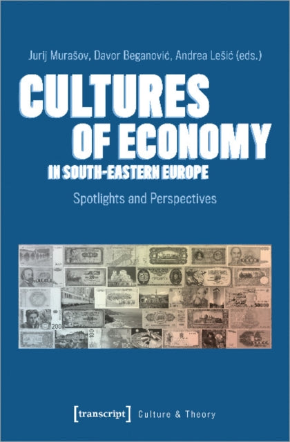 Book cover of: Cultures of Economy in South-Eastern Europe. By: Jurij Murasov